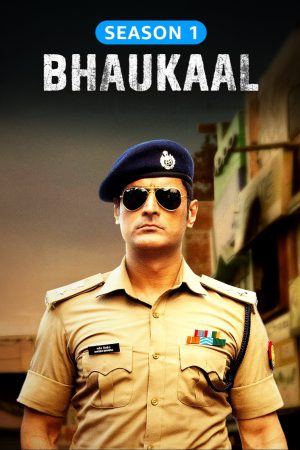 Bhaukaal (2020) Season 1 [Hindi + Tamil + Telugu] WebRip 480p 720p ESub - Complete