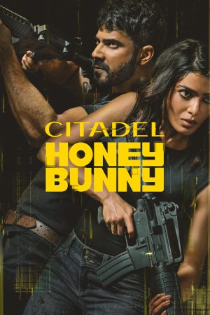 Citadel: Honey Bunny (2024) Season 1 [Hindi + Tamil + Telugu + Malayalam + Kannada] WebRip 480p, 720p ESub - Complete