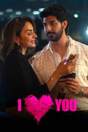 I Love You 2023 WebRip [Hindi + Tamil + Telugu + Malayalam + Kannada] 1080p 480p 720p ESub