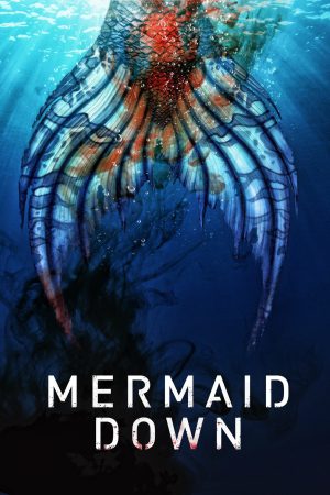 Mermaid Down 2019 WebRip [Hindi + English] 480p, 720p