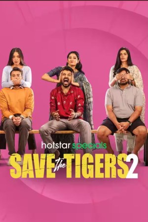 Save the Tigers 2024 WebRip Season 2 [Hindi + Tamil + Telugu + Malayalam + Kannada] 480p 720p ESub