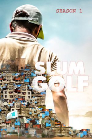 Slum Golf (2023) Season 1 [Hindi] WebRip 480p, 720p ESub - Complete