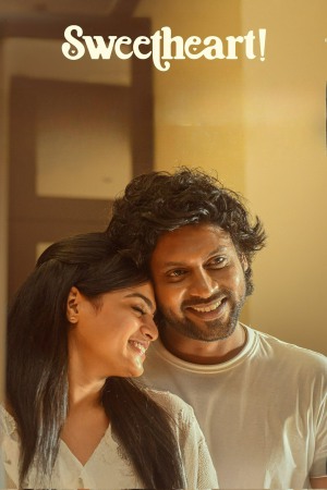 Sweetheart! 2025 WebRip [Hindi + Tamil + Telugu + Malayalam + Kannada] 480p, 720p, 1080p ESub