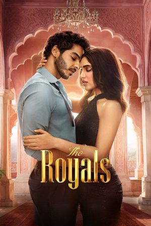 The Royals (2025) Season 1 [Hindi + Tamil + Telugu] WebRip 480p, 720p ESub - Complete