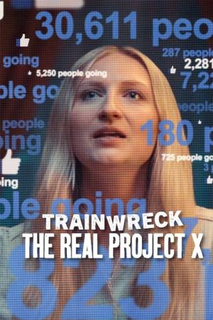 Trainwreck: The Real Project X 2025 WebRip [Hindi + English] 480p 720p ESub