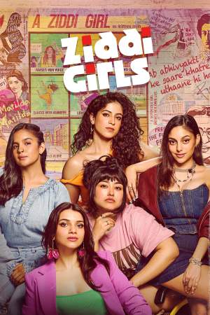 Ziddi Girls (2025) Season 1 [Hindi + Tamil + Telugu + Malayalam + Kannada] WebRip 480p, 720p ESub - Complete